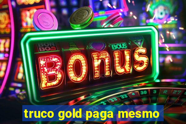 truco gold paga mesmo